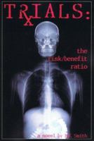 Trials: the risk/benefit ratio 159298200X Book Cover
