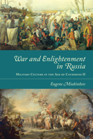War and Enlightenment in Russia: Military Culture in the Age of Catherine II 1487503547 Book Cover