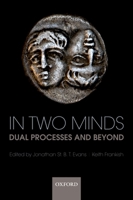 In Two Minds: Dual Processes and Beyond 0199230161 Book Cover
