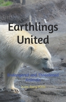 Earthlings United: Endangered and Threatened Animals 1958138002 Book Cover
