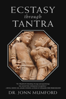 Ecstasy Through Tantra (Llewellyns Tantra and Sexual Arts Series) 0875424945 Book Cover