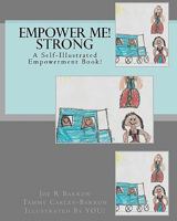 Empower Me! Strong: A Self-Illustrated Picture Book 1452889910 Book Cover