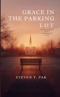 Grace in the Parking Lot: Discovering God's Sovereign Love B0G1K495RJ Book Cover