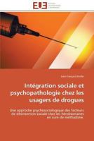 Inta(c)Gration Sociale Et Psychopathologie Chez Les Usagers de Drogues 3841792251 Book Cover
