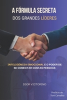 A Fórmula Secreta dos grandes líderes: Inteligência emocional e o poder de se conectar com as pessoas (Portuguese Edition) B0F7S9GHQ3 Book Cover