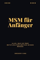MSM für Anfänger: Alles, was Sie über Methylsulfonylmethan wissen müssen (German Edition) B0H5KTZXQ1 Book Cover