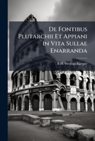 De Fontibus Plutarchii Et Appiani in Vita Sullae Enarranda 1144258197 Book Cover