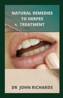 Natural Remedies for Herpes Treatment: The Complete Guide On Treating Herbs Naturally B084QL467R Book Cover