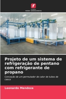 Projeto de um sistema de refrigeração de pentano com refrigerante de propano 620642507X Book Cover