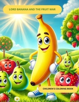 LORD BANANA AND THE FRUIT WAR: LORD BANANA AND THE FRUIT WAR B0DRL5XF16 Book Cover