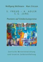 Pioniere auf Entdeckungsreise: S. Freud - A. Adler - C.G. Jung 3741283274 Book Cover