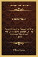 Nidderdale: Or An Historical, Topographical, And Descriptive Sketch Of The Valley Of The Nidd 1164891995 Book Cover