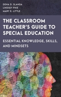 The Classroom Teacher's Guide to Special Education: Essential Knowledge, Skills, and Dispositions (Special Education Law, Policy, and Practice) 1538177463 Book Cover