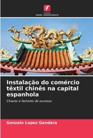 Instalação do comércio têxtil chinês na capital espanhola (Portuguese Edition) 6206917967 Book Cover