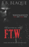 The Masters M.C. #3 FTW: The Masters M.C. #3 FTW B0914PWBD5 Book Cover