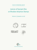 Lexicon of Eponym Dies on Rhodian Amphora Stamps. Volume 3: Eponyms L to S 2111390240 Book Cover