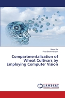 Compartmentalization of Wheat Cultivars by Employing Computer Vision 6139950961 Book Cover