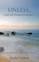 Unless...: God's Ways of Altering Our Attitudes, Actions and Aftermaths 1631291548 Book Cover