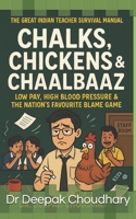 "Chalks, Chickens & Chaalbaaz: The Great Indian Teacher Survival Manual": Low Pay, High Blood Pressure & The Nation’s Favourite Blame Game B0FR349BRQ Book Cover