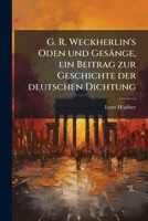 G. R. Weckherlin's Oden und Gesänge, ein Beitrag zur Geschichte der deutschen Dichtung 1278802517 Book Cover