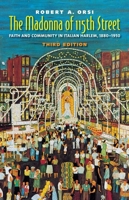 The Madonna of 115th Street: Faith and Community in Italian Harlem 0300091354 Book Cover