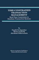 Time-Constrained Transaction Management: Real-Time Constraints in Database Transaction Systems 0792397525 Book Cover