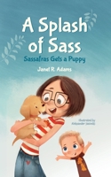 A Splash of Sass: Sassafras Gets a Puppy 1953499058 Book Cover