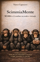 ScimmiaMente: WEBBA e il confine tra reale e virtuale (Italian Edition) B0GGH9D3WH Book Cover