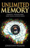 Unlimited Memory: 3 Manuscripts: Photographic Memory, Memory Training & Accelerated Learning 1983953466 Book Cover