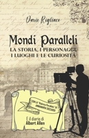 Mondi Paralleli: La storia, i personaggi, i luoghi e le curiosità B0BBPYBBLC Book Cover