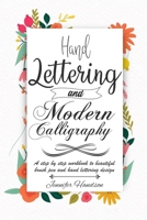 Hand Lettering and Modern Calligraphy for Beginners: a Step by Step Workbook to Beautiful Brush Pen and Hand Lettering Design 1676639888 Book Cover