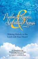 Psalms, Hymns & Spiritual Songs: Making Melody to the Lord with Your Heart! 0984137009 Book Cover