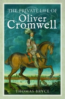 Private Life of Oliver Cromwell 1036137643 Book Cover