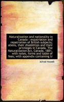 Naturalization And Nationality In Canada: Expatriation And Repatriation Of British Subjects 1437053971 Book Cover