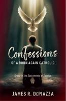 Grace in the Sacraments of Service (Confessions of a Born Again Catholic) B0FLCWKW3N Book Cover