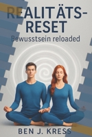 REALITÄTS-RESET - Bewußtsein Reloaded (German Edition) B0FD92RTWX Book Cover