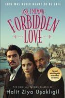 Forbidden Love - Ask-i Memnu: The Original Turkish Classic B0FK5NXQQ5 Book Cover