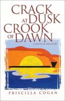 Crack at Dusk Crook of Dawn: A Novel of Discovery 1929590067 Book Cover