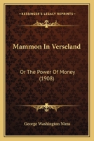 Mammon in Verseland; Or, the Power of Money 0548569673 Book Cover