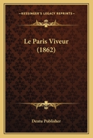 Le Paris Viveur (1862) 1166768864 Book Cover