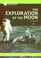 The Exploration of the Moon: How American Astronauts Traveled 240,000 Miles to the Moon and Back, and the Fascinating Things They Found There (Exploration & Discovery) 1590840488 Book Cover
