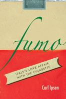Fumo: Italy's Love Affair with the Cigarette 0804798397 Book Cover
