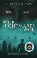 Where Nightmares Walk: Lucifer's Halo - Book I B0GMCKH5P8 Book Cover