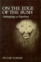 On the Edge of the Bush: Anthropology As Experience (Anthropology of Form and Meaning) 0816509492 Book Cover