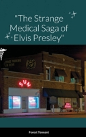The Strange Medical Saga of Elvis Presley 1955934002 Book Cover