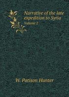 Narrative of the Late Expedition to Syria Volume 2 5518634870 Book Cover