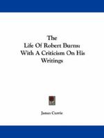 Life and Works. As Originally Edited by James Currie, to Which is Prefixed, a Review of the Life of Burns, and of Various Criticism on His Character and Writings. By Alexander Peterkin; Volume 3 1430496029 Book Cover