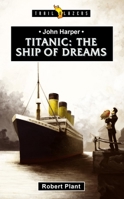 Titanic: The Ship of Dreams 1527102912 Book Cover