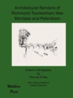 Architectural remains of Richmond, Twickenham, Kew, Petersham, and Mortlake; 1341383644 Book Cover