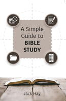 A Simple Guide to Bible Study 1912522977 Book Cover